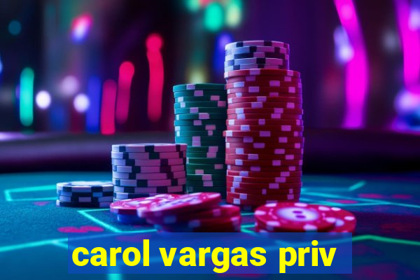 carol vargas priv